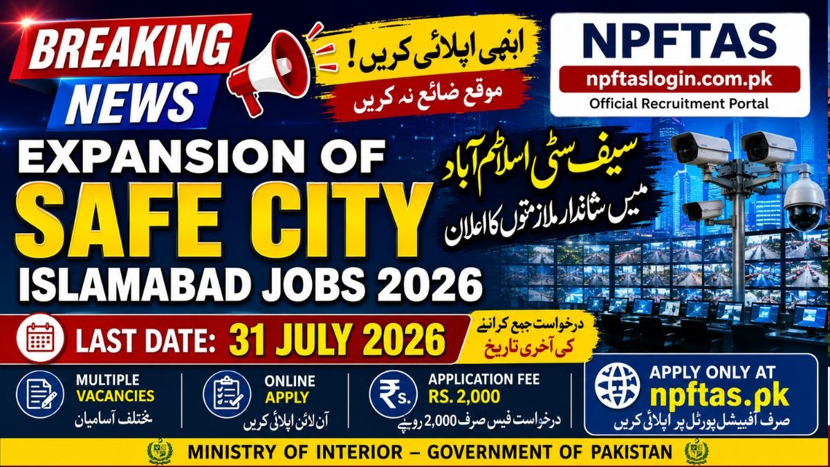 Safe City Islamabad Jobs 2026 apply online at npftas.pk last date 31 July